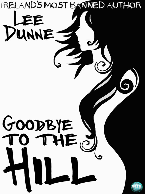 Title details for Goodbye to the Hill by Lee Dunne - Available